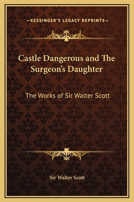 Castle Dangerous and The Surgeon's Daughter: Th... 1169359574 Book Cover