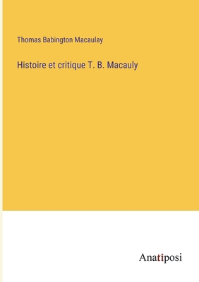 Histoire et critique T. B. Macauly [French] 3382708906 Book Cover
