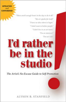 I'd Rather Be in the Studio!: The Artist's No-E... 0983146209 Book Cover