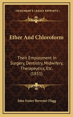 Ether and Chloroform: Their Employment in Surge... 1164717464 Book Cover