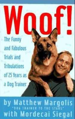 Woof!: The Funny and Fabulous Trials and Tribul... 0517884518 Book Cover