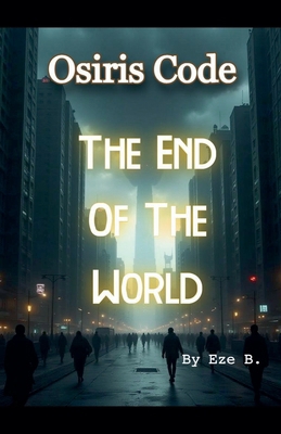 Osiris Code: The End Of The World B0DKVDFN46 Book Cover