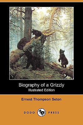 Biography of a Grizzly (Illustrated Edition) (D... 1409914275 Book Cover