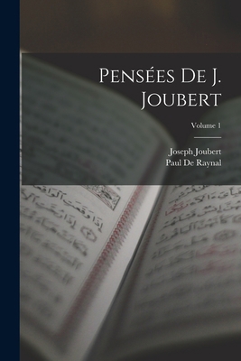 Pensées De J. Joubert; Volume 1 [French] 1019091851 Book Cover