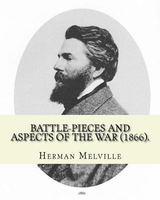 Battle-Pieces and Aspects of the War (1866). By... 1542921139 Book Cover