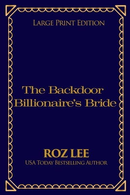 The Backdoor Billionaire's Bride: Large Print E... [Large Print] 1966224265 Book Cover