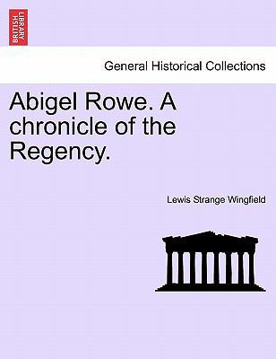 Abigel Rowe. a Chronicle of the Regency. 124086647X Book Cover
