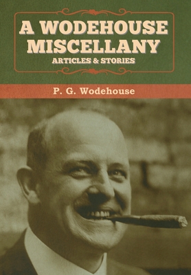 A Wodehouse Miscellany: Articles & Stories 1647992850 Book Cover