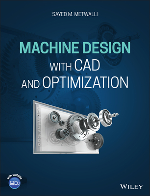 Machine Design with CAD and Optimization 1119156645 Book Cover