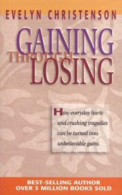Gaining Through Losing 0781434416 Book Cover