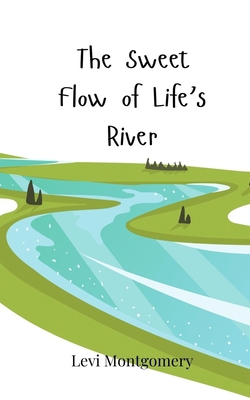 The Sweet Flow of Life's River 3690818761 Book Cover