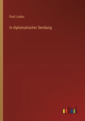 In diplomatischer Sendung [German] 3368631500 Book Cover