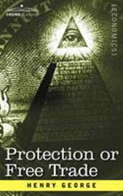 Protection or Free Trade 1596059737 Book Cover