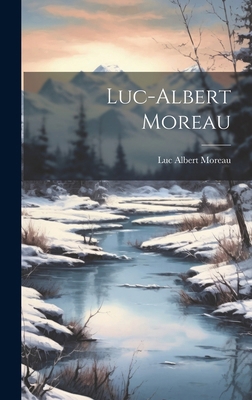 Luc-Albert Moreau [French] 1019938226 Book Cover