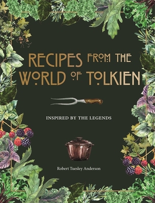 Recipes from the World of Tolkien: Inspired by ... 075373415X Book Cover