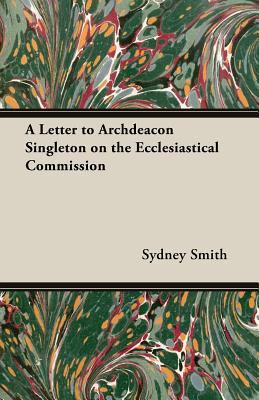 A Letter to Archdeacon Singleton on the Ecclesi... 1473318882 Book Cover