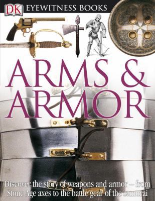 DK Eyewitness Books: Arms and Armor: Discover t... 0756686865 Book Cover