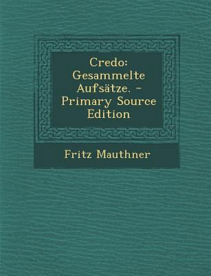 Credo: Gesammelte Aufsatze. - Primary Source Ed... [German] 1293083860 Book Cover