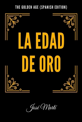 The Golden Age (Spanish Edition): La Edad de Oro [Spanish] B08M7J3V34 Book Cover