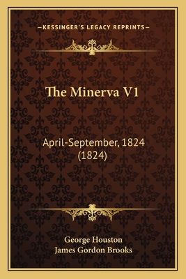 The Minerva V1: April-September, 1824 (1824) 1167231651 Book Cover