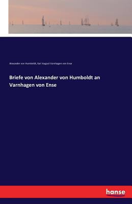 Briefe von Alexander von Humboldt an Varnhagen ... [German] 3742828355 Book Cover