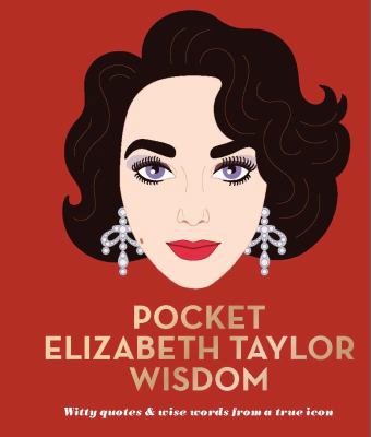 Pocket Elizabeth Taylor Wisdom: Witty and Wise ... 1784881597 Book Cover