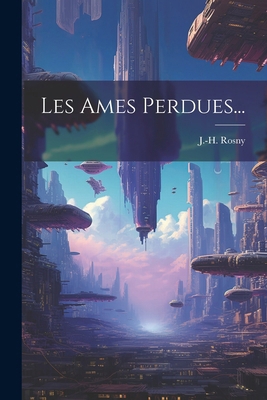 Les Ames Perdues... [French] 1022624121 Book Cover