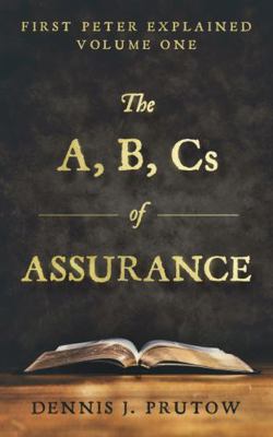 Paperback a, B, Cs of Assurance : First Peter Explained, Volume One Book