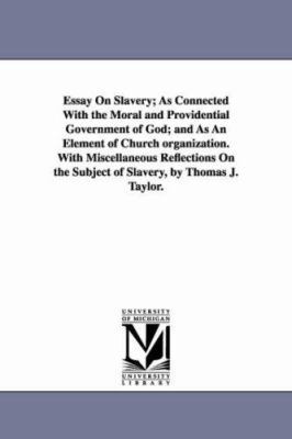 Essay On Slavery; As Connected With the Moral a... 1425524184 Book Cover