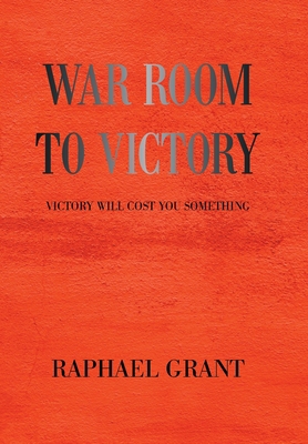 War Room to Victory: Victory Will Cost You Some... 1664177094 Book Cover