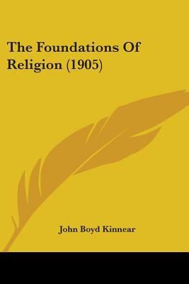 The Foundations Of Religion (1905) 0548883300 Book Cover