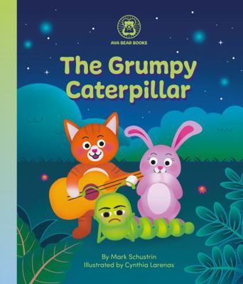 The Grumpy Caterpillar: A Wise Baby Book 1737085607 Book Cover
