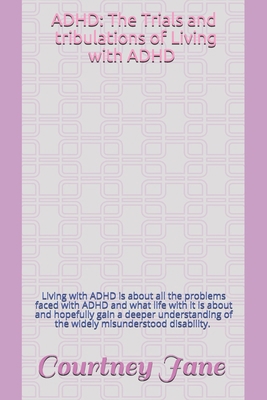 ADHD: The Trials and Tribulations of Living wit... 1093750944 Book Cover