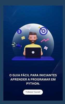 O Guia Fácil Para Iniciantes Aprender a Program... [Portuguese] B0CHL1CFWR Book Cover