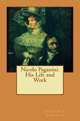 Nicolo Paganini: His Life and Work 1539509605 Book Cover