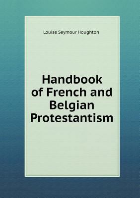 Handbook of French and Belgian Protestantism 5518466927 Book Cover