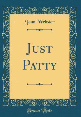 Just Patty (Classic Reprint) 0364293527 Book Cover