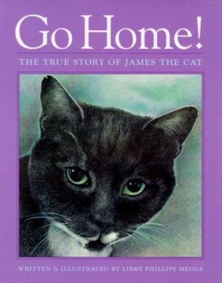 Go Home!: The True Story of James the Cat 0807529753 Book Cover