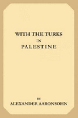 With the Turks in Palestine 1692121030 Book Cover