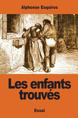 Les enfants trouvés [French] 1542775833 Book Cover