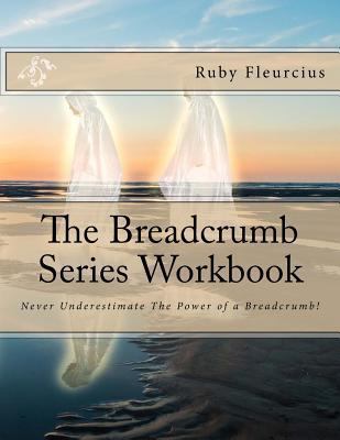 The Breadcrumb Series Workbook: Never Underesti... 1533219737 Book Cover