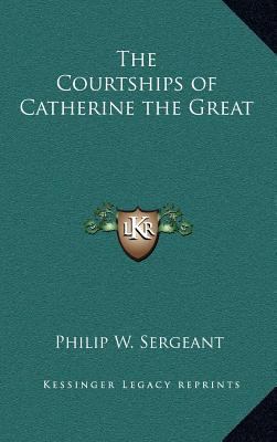 The Courtships of Catherine the Great 1163218383 Book Cover