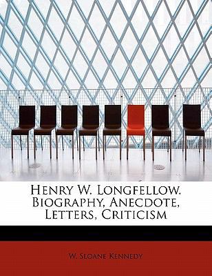 Henry W. Longfellow. Biography, Anecdote, Lette... 1113808934 Book Cover