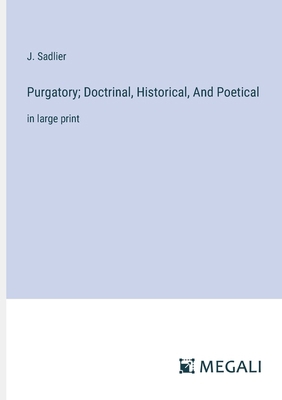 Purgatory; Doctrinal, Historical, And Poetical:... 3387313349 Book Cover