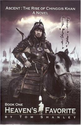 Heaven's Favorite: Ascent: The Rise of Chinggis... 0977087832 Book Cover