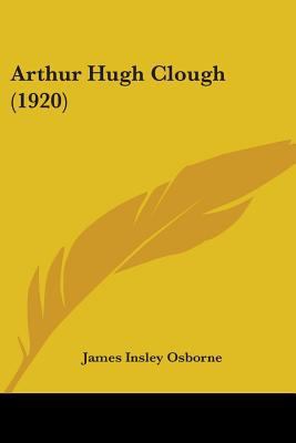 Arthur Hugh Clough (1920) 0548727805 Book Cover