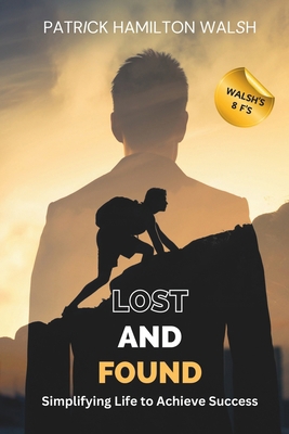 Lost and Found: Simplifying Life to Achieve Suc... B0DBT8RDT2 Book Cover