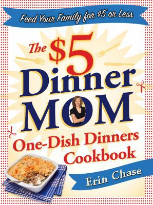 The $5 Dinner Mom One-Dish Dinners Cookbook: Fe... 0312616287 Book Cover