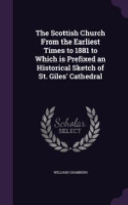 The Scottish Church From the Earliest Times to ... 1346814775 Book Cover
