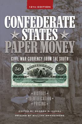 Confederate States Paper Money: Civil War Curre... 1440230862 Book Cover